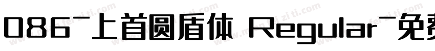 086-上首圆盾体 Regular字体转换